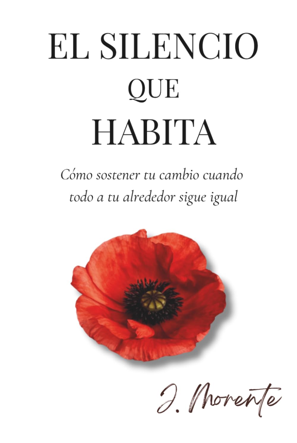 EL SILENCIO QUE HABITA: CÓMO SOSTENER TU CAMBIO CUANDO TODO A TU ALREDEDOR SIGUE IGUAL (EL SILENCIO ANTES DE RENACER)