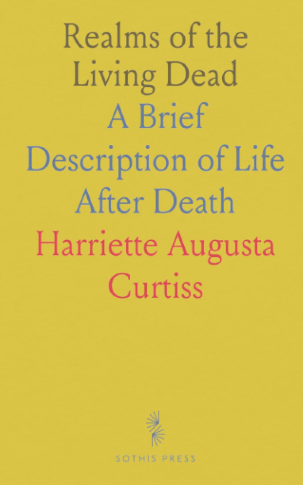 Realms of the Living Dead: A Brief Description of Life After Death