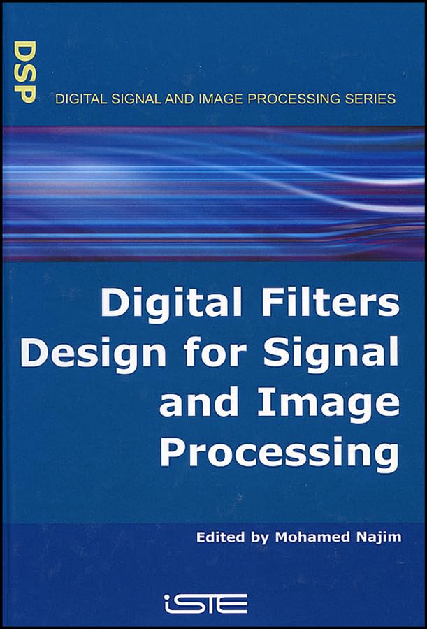 Digital Filters Design for Signal and Image Processing (Digital Signal and Image Processing series) (English Edition)