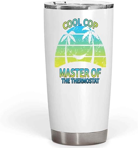 Funny Gift Police Officer Father's Day Gift, Great Surprise for Cop - Coping with Thermostat Quote on Large - 20 Oz White Stainless Steel Fat Tumbler