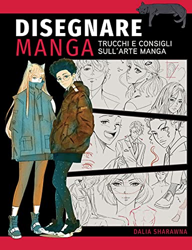 Disegnare manga. Trucchi e consigli sull'arte manga. Ediz. a colori
