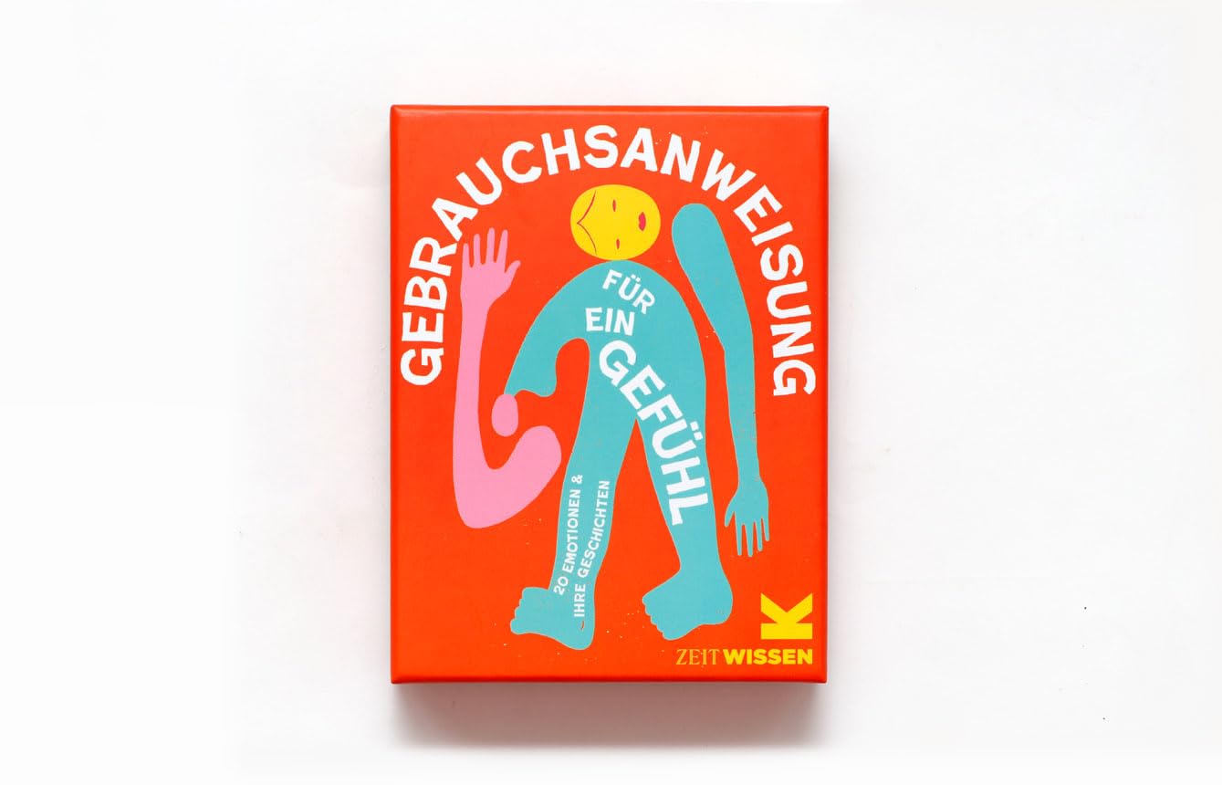 Gebrauchsanweisung für ein Gefühl: 20 Emotionen und ihre Geschichte