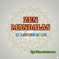 Zen Mandalas: A Minimalist Coloring Journey: Simple, Elegant Designs for Mindfulness, Calm, and Relaxation B0F62SZXT1 Book Cover