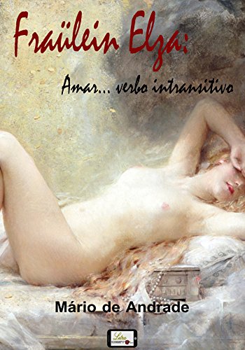 FRAÜLEIN ELZA: Amar... verbo intransitivo [Edição Ilustrada]