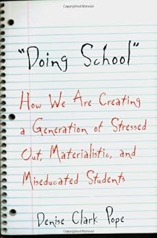 Kindle Store,Kindle eBooks,Education & Teaching Doing School: How We Are Creating a Generation of Stressed Out, Materialistic and Miseducated Students Denise Clark Pope