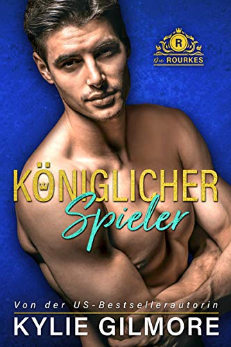 Königlicher Spieler (Die Rourkes, Buch 6) Königlicher Spieler (Die Rourkes, Buch 6)