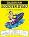 SCOOTER D'EAU LIVRE DE COLORIAGE: Livre de coloriage de scooter nautique pour enfants et adultes en édition fantastique et augmentée