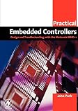 Practical Embedded Controllers: Design and Troubleshooting with the Motorola 68HC11 (Practical Professional Books)