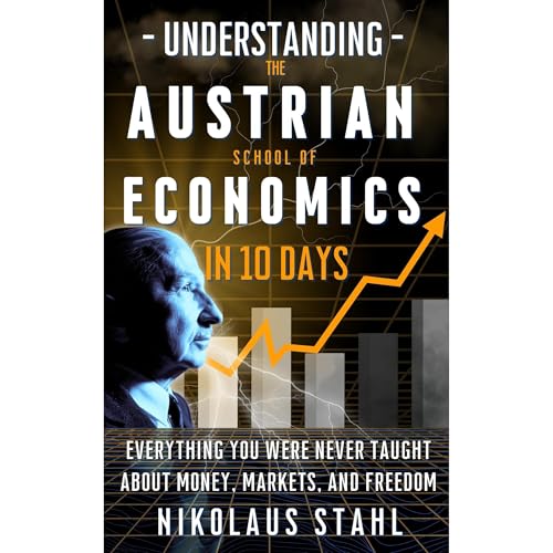 Understanding the Austrian School of Economics in 10 Days Audiobook By Nikolaus Stahl cover art