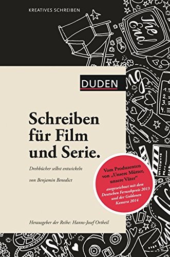 Kreatives Schreiben - Schreiben für Film und Serie: Drehbücher selbst entwickeln (Duden - Kreative