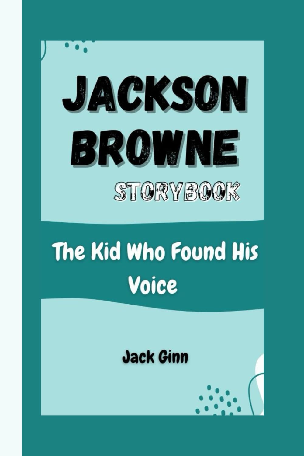 JACKSON BROWNE STORYBOOK: The Kid Who Found His Voice