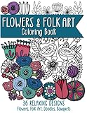 Flowers and Folk Art: Mindfulness Coloring Book for Adults and Teens--Original, Hand-Drawn Designs (Calm Creative Coloring | Flowers Series | Bird and Bear Books)
