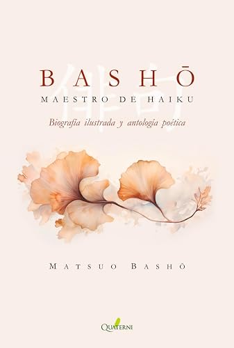 BASHO. MAESTRO DE HAIKU: Biografía ilustrada y antología poética (JAPON ESENCIAL)