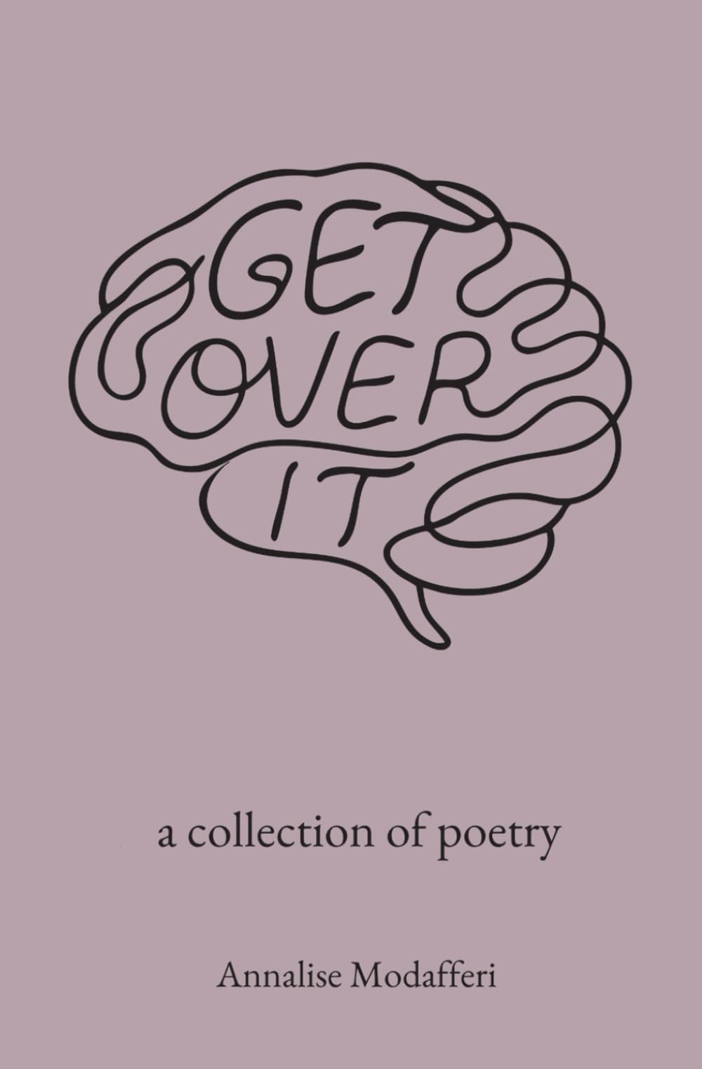 Get Over It!: A Collection of Poetry