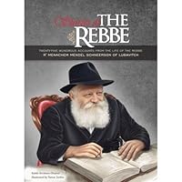 Stories of The Rebbe - Twenty-Five Wonderous Accounts from the Life of the Rebbe R' Menachem Mendel Schneerson of Lubavitch 1600914578 Book Cover
