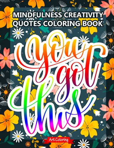 Mindfulness Creativity Coloring Book: Mindfulness Coloring Book - Motivational Adult Coloring Book With Inspiring Quotes And Positive Affirmations To Relaxing Stress Relieving Easy Coloring Pages