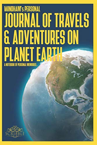 WINDHAM's Personal Journal of Travels & Adventures on Planet Earth - A Notebook of Personal Memories: 150 Page Custom Travel Journal . Dotted Grid ... . Colour Softcover design. 6x9in .