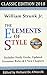The Elements of Style: Classic Edition (2018): With Editor's Notes, New Chapters & Study Guide