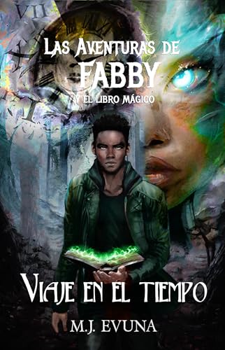 Las Aventuras de Fabby y el Libro Mágico - Viaje en el tiempo: No solo debes tener talento para la cocina, sino valor para sobrevivir Las Aventuras de Fabby y el Libro Mágico - Viaje en el tiempo: No solo debes tener talento para la cocina, sino valor para sobrevivir