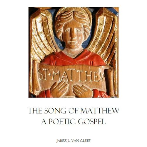 The Song of Matthew: A Poetic Gospel by Jabez L. Van Cleef episode artwork