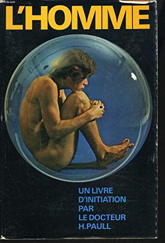 L'HOMME. Traité complet d'initiation sur l'homme. ( Constitution physique - Vie sexuelle - Maladies - Profession - Loisirs - Sport - Troisième âge ).