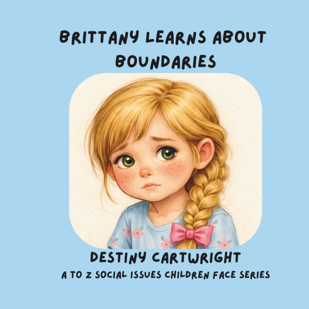 Brittany Learns About Boundaries (A to Z Social Issues Children Face)