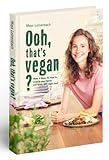 Maya Leinenbach @fitgreenmind - Vegan Cookbook: Ooh, that's vegan?