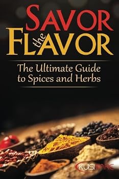 Paperback Savor the Flavor: The Ultimate Guide to Herbs and Spices Book