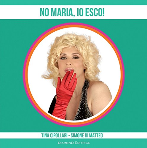 No Maria, io esco! No Maria, io esco!