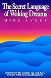 The Secret Language Of Waking Dreams