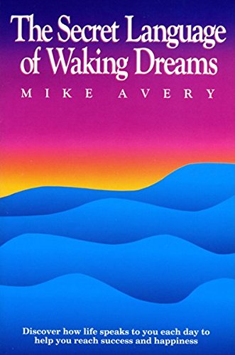 The Secret Language Of Waking Dreams