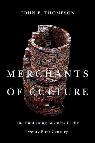 Merchants Of Culture: The Publishing Business In The Twenty–First Century