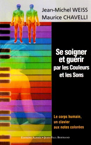 Se soigner et guérir par les Couleurs et les Sons