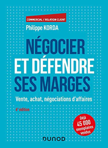 Négocier et défendre ses marges - 6e éd. - Vente, achat, négociations d'affaires: Vente, achat, Francais PDF