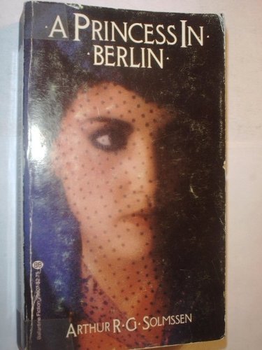 A Princess in Berlin Solmssen, Arthur R.G. 9780345298072