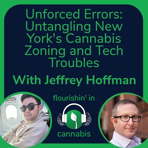 Unforced Errors: Untangling New York's Cannabis Zoning and Tech Troubles with Jeffrey Hoffman
