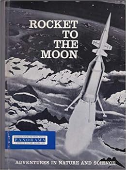 Unknown Binding Rocket to the Moon Adventures in Nature and Science (Colorslide Nature and science program PANORAMA, a Service of Columbia Record Club) Book