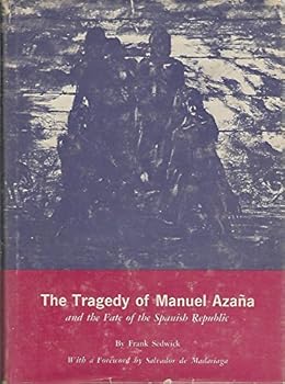 Tragedy of Manuel Azana and the Fate of the Spanish Republic.