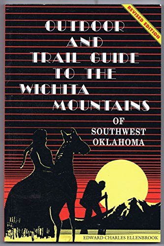 Outdoor and Trail Guide to the Wichita Mountains of Southwest Oklahoma