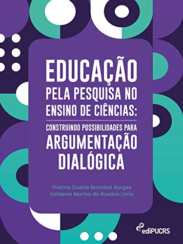 Educação pela pesquisa no ensino de ciências: construindo possibilidades para argumentação dialógica