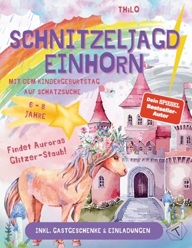Schnitzeljagd Einhorn: Mit dem Kindergeburtstag auf Schatzsuche; für drinnen und draußen im Escape Room Stil; Schatzsuche Kindergeburtstag ab 6-8 ... rundum sorglos Paket - alles dabei