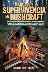 MANUAL DE SUPERVIVENCIA EN BUSHCRAFT: Una guía com...: 