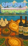 SUPER-SUPRA: A SOS guide for spouses, tourists and guests attending Georgian supra: Let´s make SUPRA-MAN out of you!