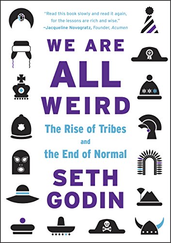 We Are All Weird: The Rise of Tribes and the End of Normal (English Edition) livre En ligne