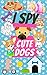 I Spy Cute Dogs: Fun Interactive Guessing Game Book for Young Kids who love Pugs, Labradors, Beagles, Bulldogs, Poodles, Corgis, Golden Retrievers and ... and Young Children 3) (English Edition)