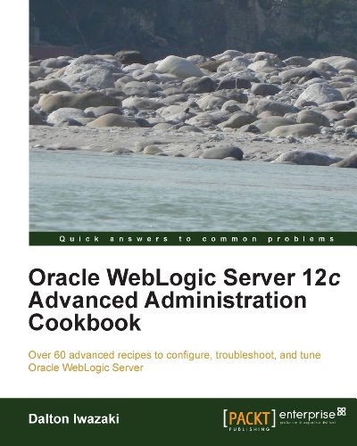 Oracle WebLogic Server 12c Advanced Administration Cookbook Illustrated,  Iwazaki, Dalton, eBook - Amazon.com