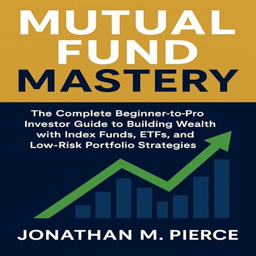 Mutual Fund Mastery - Jonathan M. Pierce episode artwork