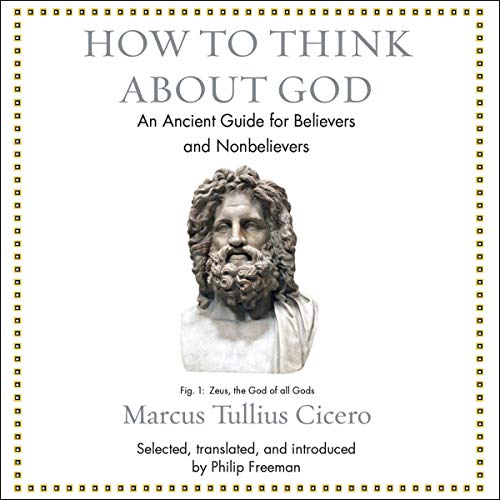 An Ancient Guide for Believers and Nonbelievers - Marcus Tullius Cicero