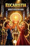 teotihuacan gioco recensione  EUCARISTIA: JESUS VIVE EM NÓS (OS SACRAMENTOS - COM NINA E TÉO) (Portuguese Edition)