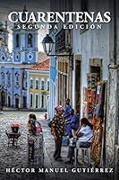 Cuarentenas: Segunda Edición 1504907426 Book Cover